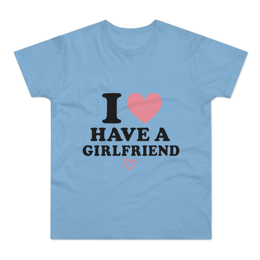 I  have a girlfriend T-Shirt
