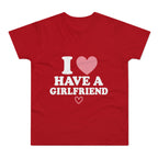 I  have a girlfriend T-Shirt