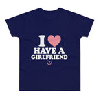 I  have a girlfriend T-Shirt
