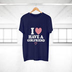 I  have a girlfriend T-Shirt