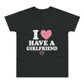 I  have a girlfriend T-Shirt
