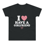 I  have a girlfriend T-Shirt