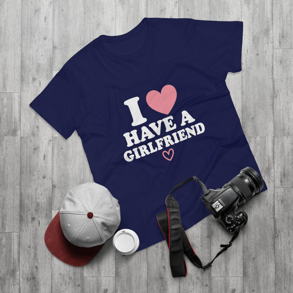 I  have a girlfriend T-Shirt