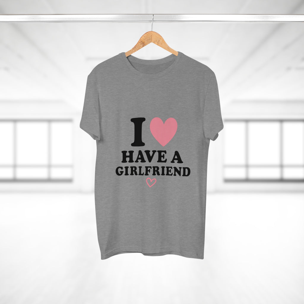 I  have a girlfriend T-Shirt