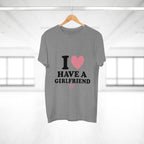 I  have a girlfriend T-Shirt