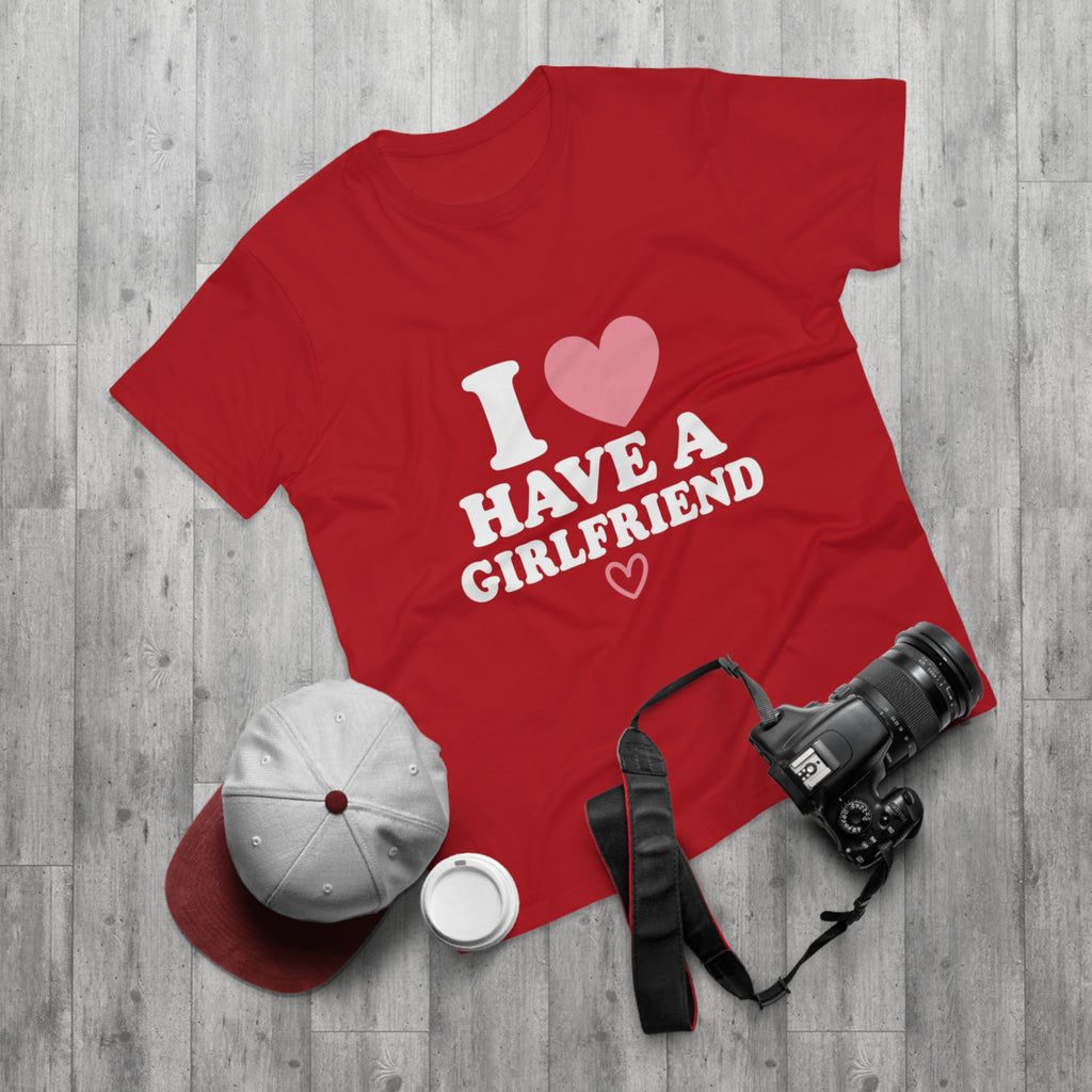 I  have a girlfriend T-Shirt